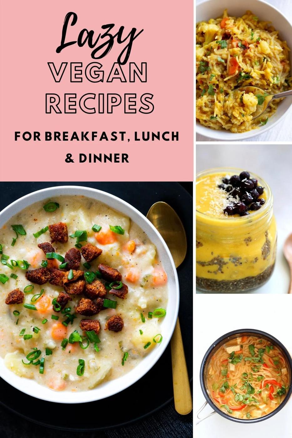 Lazy Vegan Recipes for Breakfast, Lunch and Dinner