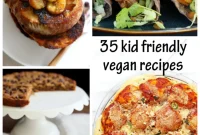 35 Wholesome Vegan Meals Kids Crave